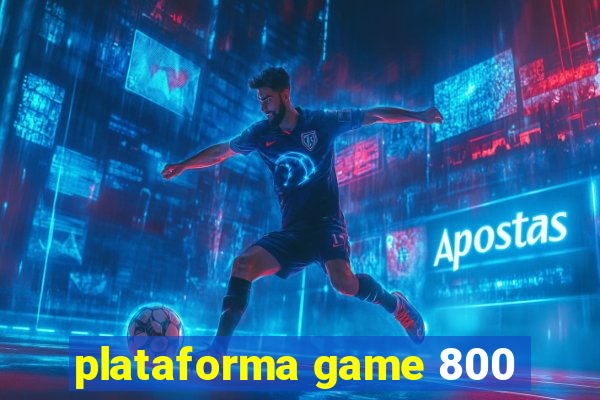 plataforma game 800